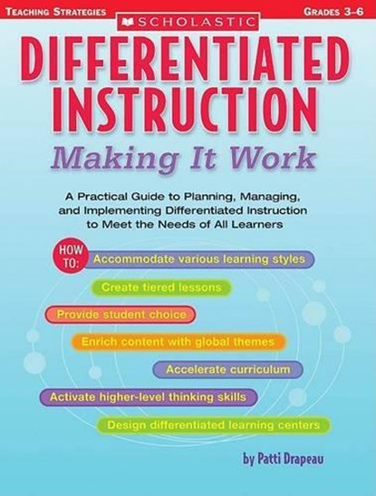 Differentiated Instruction: Making It Work: A Practical Guide to Planning, Managing, and Implementing Differentiated Instruction to Meet the Needs of, Patti Drapeau - Paperback - 9780439517782