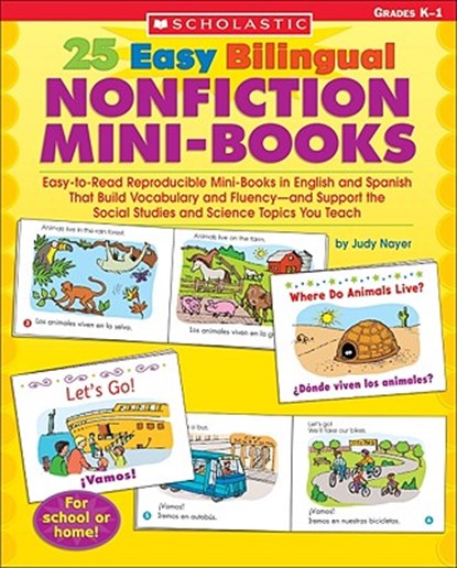 25 Easy Bilingual Nonfiction Mini-Books: Easy-To-Read Reproducible Mini-Books in English and Spanish That Build Vocabulary and Fluency--And Support th, Judy Nayer - Paperback - 9780439705448