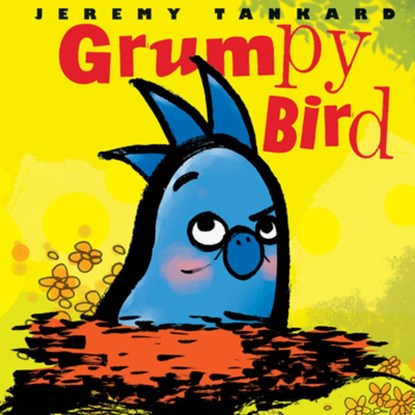 Grumpy Bird, Jeremy Tankard - Gebonden - 9780439851473