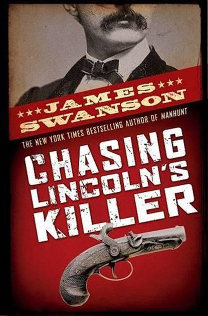 Chasing Lincoln's Killer: The Search for John Wilkes Booth, James L. Swanson - Gebonden - 9780439903547