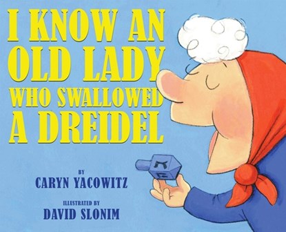 I Know an Old Lady Who Swallowed a Dreidel, Caryn Yacowitz - Gebonden - 9780439915304