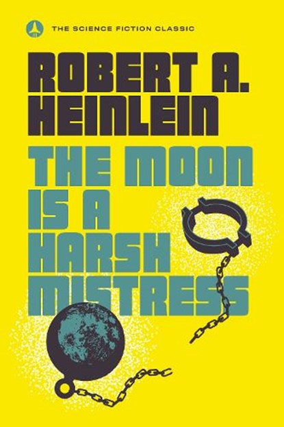 Moon Is a Harsh Mistress, Robert A. Heinlein - Paperback - 9780440001355