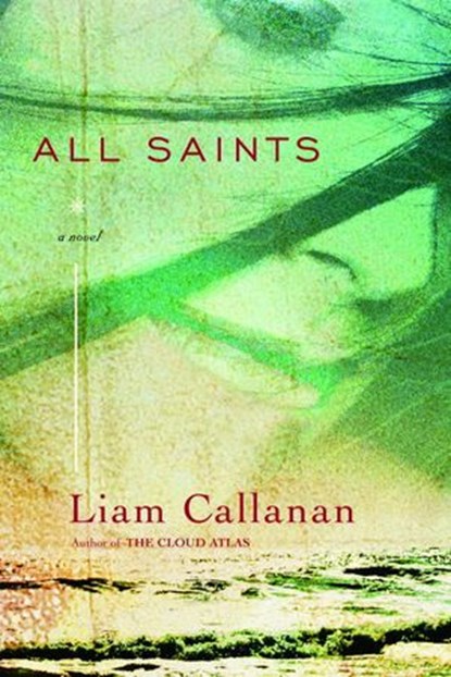 All Saints, Liam Callanan - Ebook - 9780440336709