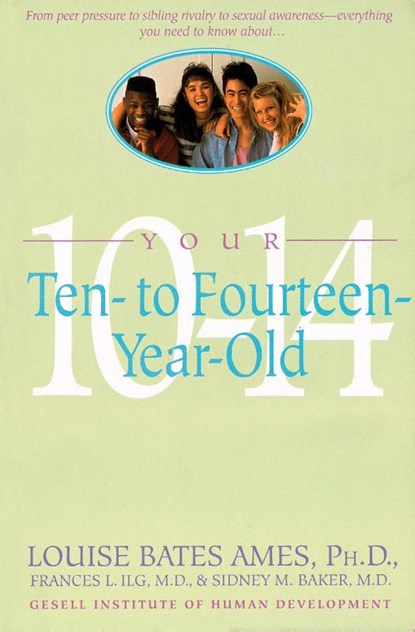 Your Ten to Fourteen Year Old, Louise Bates Ames ; Frances L Ilg ; Sidney M Baker - Paperback - 9780440506782