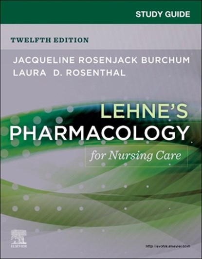 Study Guide for Lehne's Pharmacology for Nursing Care, Jacqueline Rosenjack Burchum ; Laura D. Rosenthal - Paperback - 9780443106194