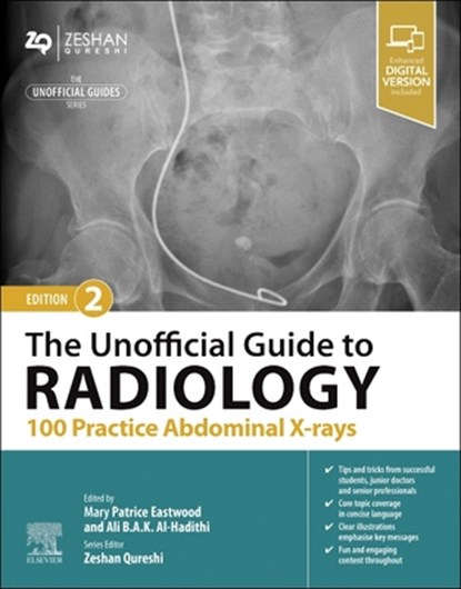 The Unofficial Guide to Radiology: 100 Practice Abdominal X-rays, Patrice Eastwood ; Ali B.A.K. Al-Hadithi ; Zeshan Qureshi - Paperback - 9780443109188