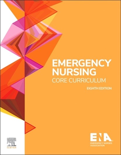 Emergency Nursing Core Curriculum, Emergency Nurses Association (ENA) - Paperback - 9780443117510