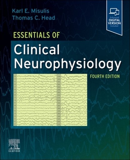 Essentials of Clinical Neurophysiology, Karl E. (Professor of Clinical Neurology Misulis ; Thomas C. (Assistant Professor of Neurology Head - Paperback - 9780443121869