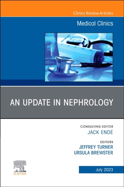 An Update in Nephrology, An Issue of Medical Clinics of North America, Jeffrey Turner ; Ursula (Professor of Medicine Brewster - Gebonden - 9780443129834