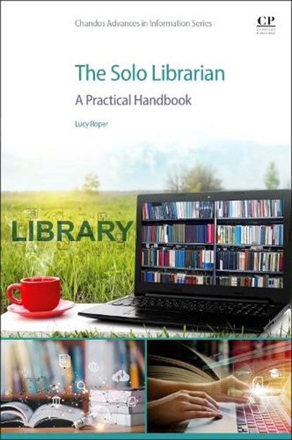 The Solo Librarian, LUCY (BSC (HONS),  PG CHEM, MCLIP, AFHEA. ORCID: 0009-0008-3176-2266) Roper - Paperback - 9780443157950