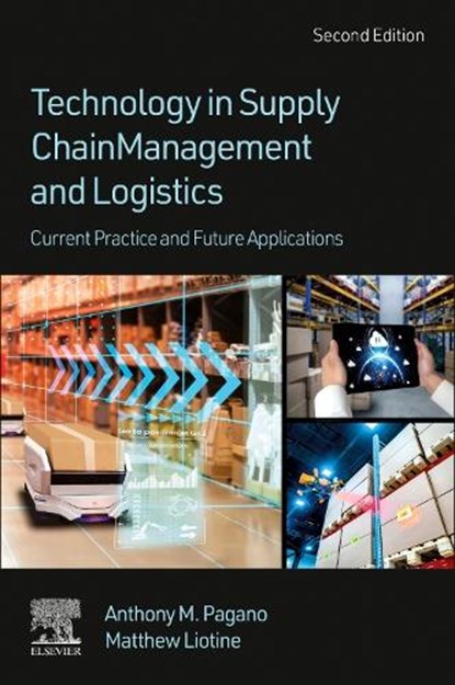 Technology in Supply Chain Management and Logistics: Current Practice and Future Applications, Anthony M. Pagano - Paperback - 9780443217975