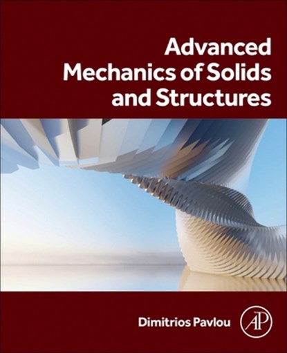 Advanced Mechanics of Solids and Structures, Dimitrios G. (Professor Pavlou - Paperback - 9780443237782