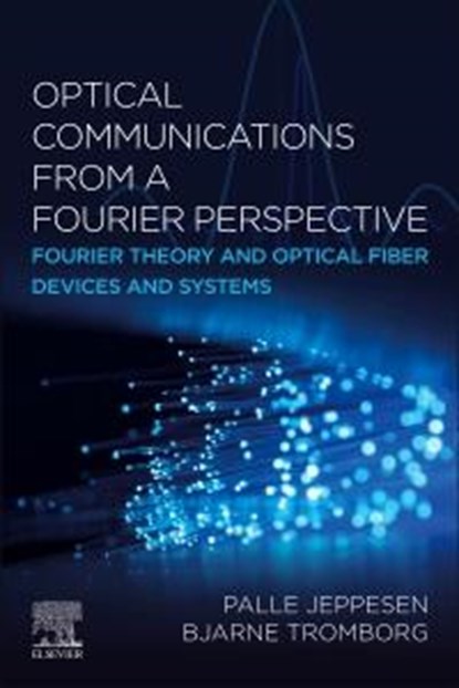 Optical Communications from a Fourier Perspective, Palle (Palle Jeppesen Jeppesen ; Bjarne (Technical University of Denmark (DTU)) Tromborg - Paperback - 9780443238000