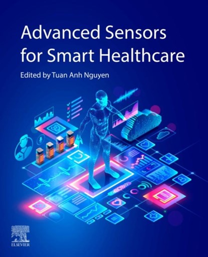 Advanced Sensors for Smart Healthcare, Tuan Anh (Senior Principal Research Scientist Nguyen - Paperback - 9780443247903