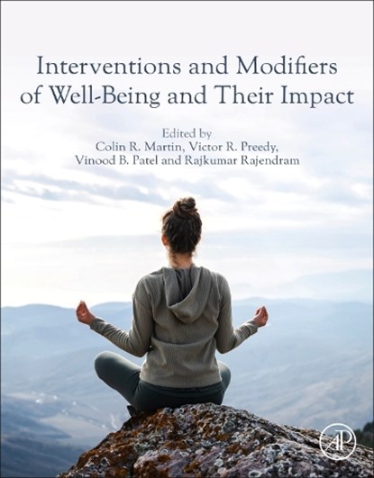 Interventions and Modifiers of Well-Being and Their Impact, Colin R. Martin ; Victor R. Preedy ; Vinood Patel - Paperback - 9780443273469