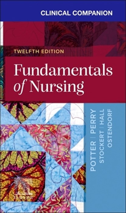 Clinical Companion for Fundamentals of Nursing, Patricia A. (Formerly Potter ; Anne G. Perry ; Patricia A. Stockert ; Amy (Professor and Dean Hall - Paperback - 9780443278310