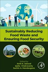 Sustainably Reducing Food Waste and Ensuring Food Security - Ipsita Chakravarty - 9780443288166