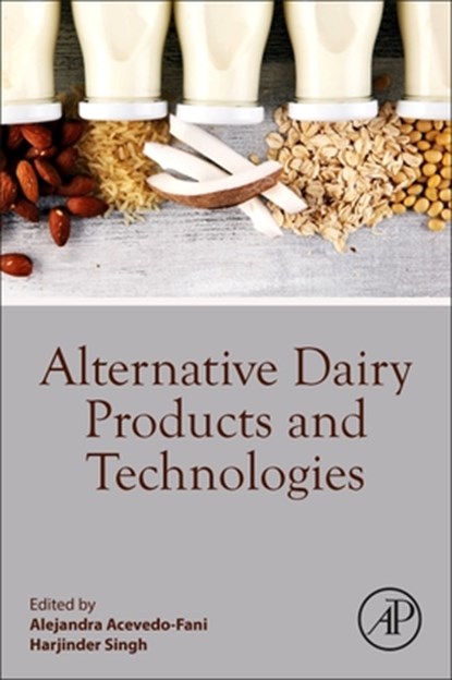 Alternative Dairy Products and Technologies, Harjinder Singh - Paperback - 9780443288906