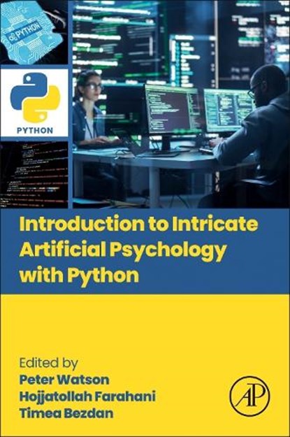 Introduction to Intricate Artificial Psychology with Python, Peter Watson ; Hojjatollah Farahani ; Timea Bezdan - Paperback - 9780443302480
