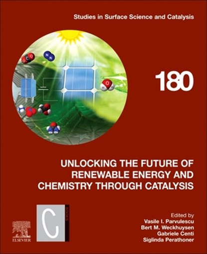 Unlocking the Future of Renewable Energy and Chemistry through Catalysis, Vasile I. (Department of Organic Chemistry Parvulescu ; Bert M. (Institute for Sustainable and Circular Chemistry Weckhuysen ; Gabriele (Professor of Industrial Chemistry Centi - Paperback - 9780443333316