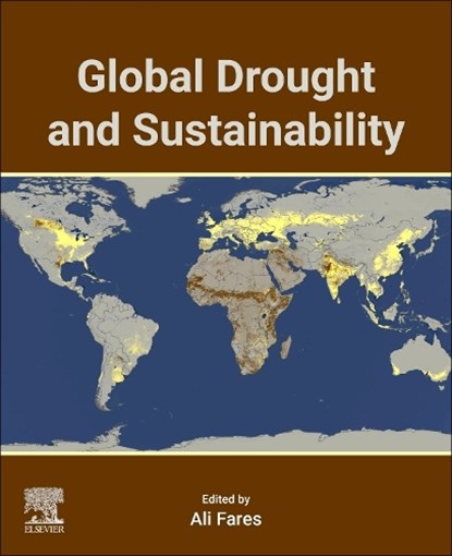 Global Drought and Sustainability, Ali (Endowed Professor of Water Security and Water-Energy-Food Nexus Fares - Paperback - 9780443446252