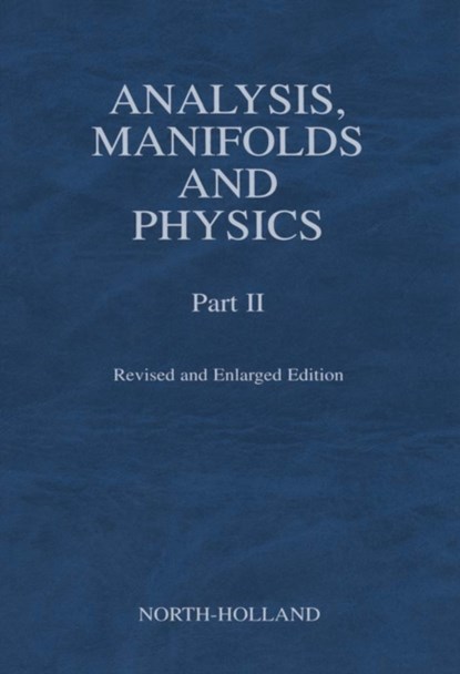 Analysis, Manifolds and Physics, Part II - Revised and Enlarged Edition, Y. Choquet-Bruhat - Gebonden - 9780444504739