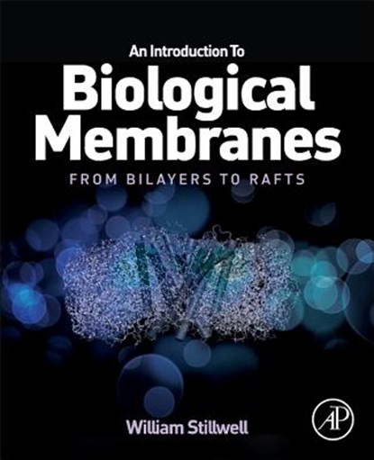 An Introduction to Biological Membranes: From Bilayers to Rafts, William Stillwell - Gebonden - 9780444521538