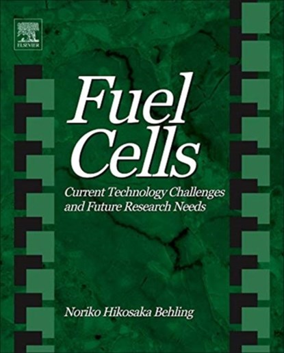 Fuel Cells, NORIKO HIKOSAKA (RETIRED FROM THE US GOVERNMENT. SENIOR ANALYST AT THE CENTRAL INTELLIGENCE AGENCY AND CENTRA TECHNOLOGY,  Inc.) Behling - Gebonden - 9780444563255
