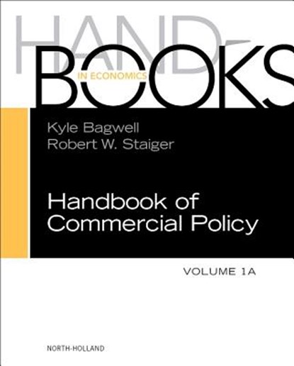 Handbook of Commercial Policy, Kyle (Stanford University Bagwell ; Robert W. (Dartmouth College Staiger - Gebonden - 9780444632807