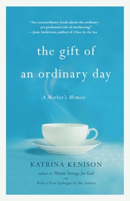 The Gift Of An Ordinary Day, Katrina Kenison - Paperback - 9780446409490