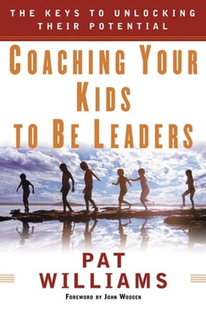 Coaching Your Kids to Be Leaders, Jim Denney ; Pat Williams - Ebook - 9780446511865
