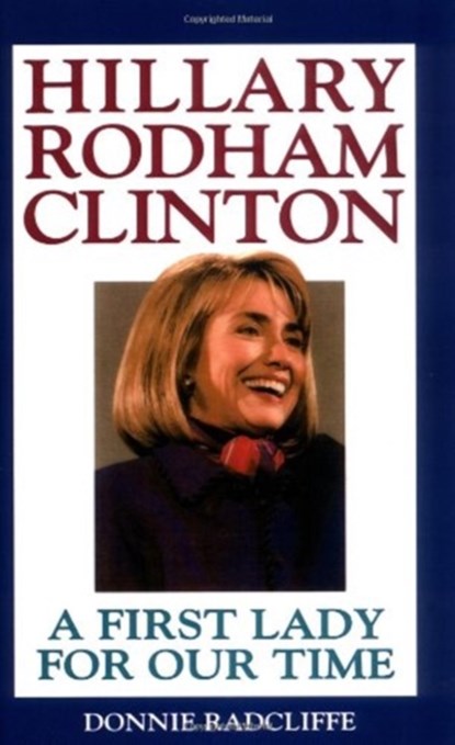 Hillary Rodham Clinton: A First Lady for Our Time, Donnie Radcliffe - Gebonden - 9780446517669