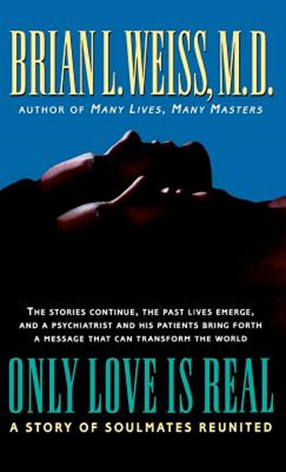 Only Love Is Real: A Story of Soulmates Reunited, Brian Weiss - Gebonden - 9780446519458