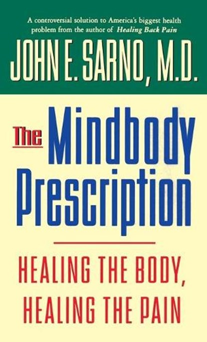 The Mindbody Prescription, John E. Sarno M.D. - Gebonden - 9780446520768