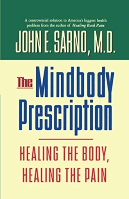 The Mindbody Prescription, John E. Sarno M.D. - Gebonden - 9780446520768
