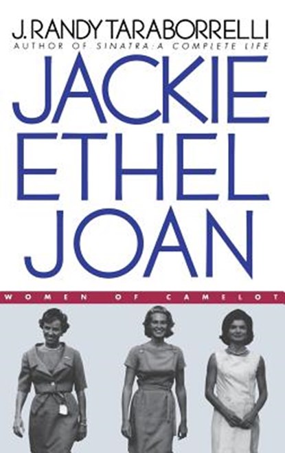 Jackie, Ethel, Joan: Women of Camelot, J. Randy Taraborrelli - Gebonden - 9780446524261