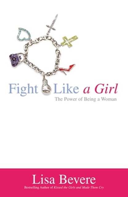 Fight Like a Girl, Lisa Bevere - Ebook - 9780446537308
