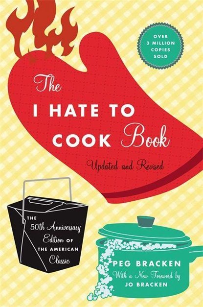 I HATE TO COOK BK (50TH ANNIV, Peg Bracken - Gebonden - 9780446545921