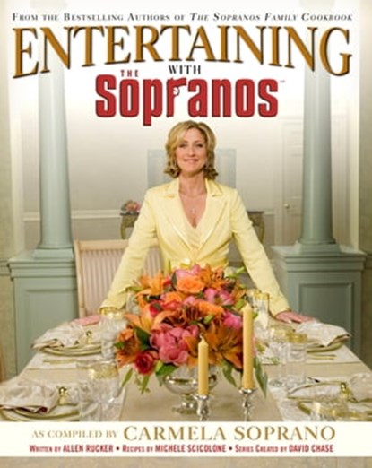 Entertaining with the Sopranos, Carmela Soprano ; Kathleen Renda ; Allen Rucker ; Michele Scicolone ; David Chase ; Ellen Silverman - Ebook - 9780446549325