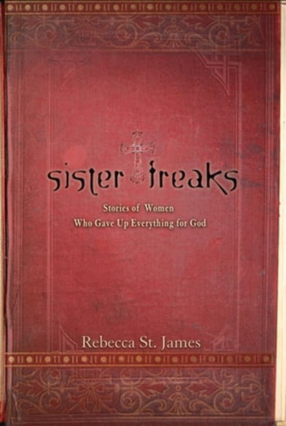 Sister Freaks, Rebecca St. James - Ebook - 9780446550161