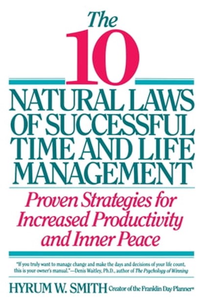 10 Natural Laws of Successful Time and Life Management, Hyrum W. Smith - Ebook - 9780446551021