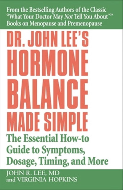Dr. John Lee's Hormone Balance Made Simple, John R. Lee, MD ; Virginia Hopkins - Ebook - 9780446554510