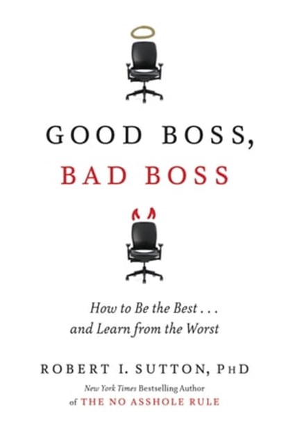 Good Boss, Bad Boss, Robert I. Sutton, PhD - Ebook - 9780446558471