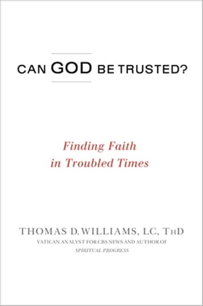 Can God Be Trusted?, Thomas D. Williams - Ebook - 9780446558839