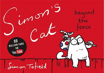 Simon's Cat: Beyond the Fence, Simon Tofield - Paperback - 9780446560078