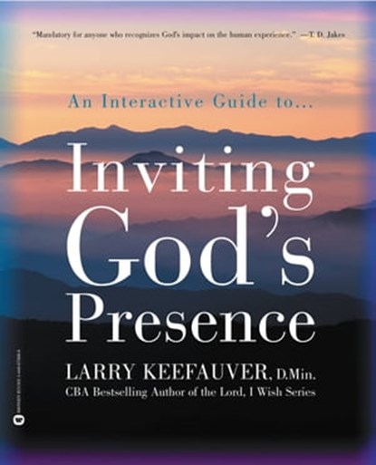 Inviting Gods Presence, Larry Keefauver, DMin - Ebook - 9780446561204