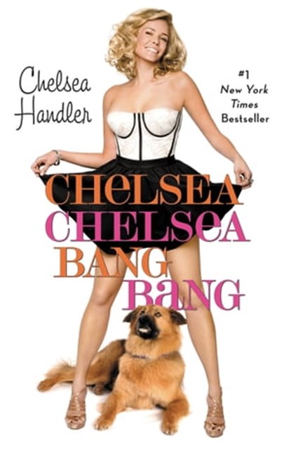 Chelsea Chelsea Bang Bang, Chelsea Handler - Ebook - 9780446563536