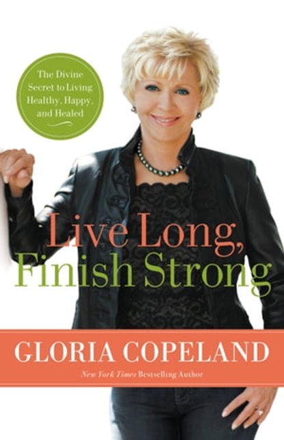 Live Long, Finish Strong, Gloria Copeland - Ebook - 9780446572873