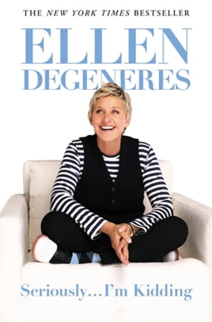 Seriously...I'm Kidding, Ellen DeGeneres - Ebook - 9780446585033