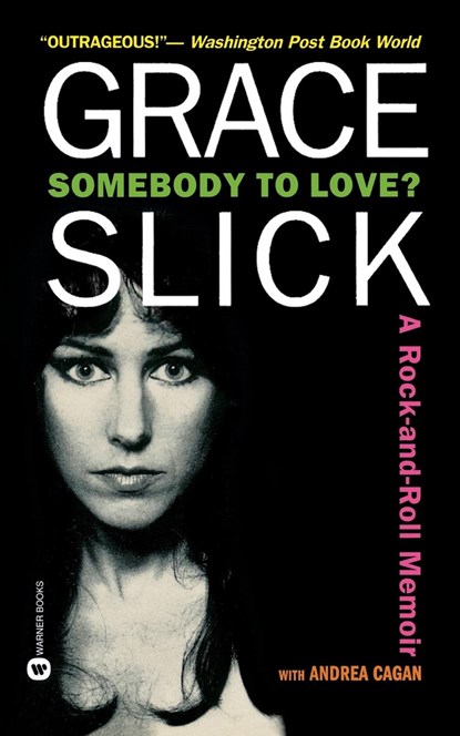 Somebody to Love?, Andrea Cagan ; Grace Slick - Paperback - 9780446607834